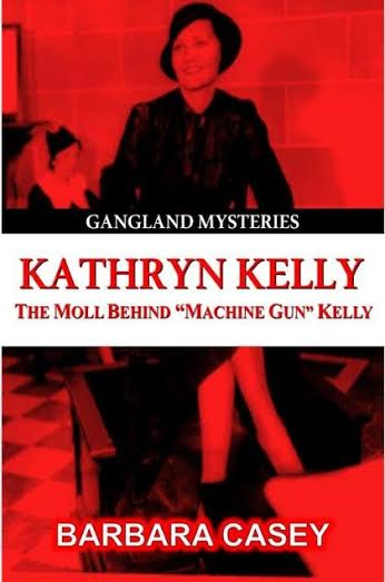 Kathryn Kelly: The Moll Behind Machine Gun Kelly