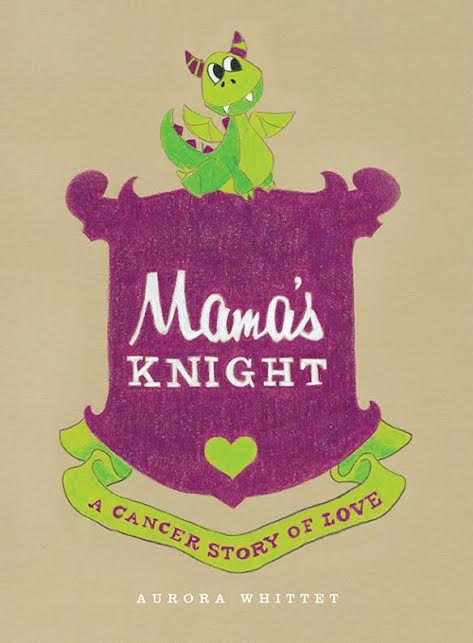 Mama's Knight: A Cancer Story of Love