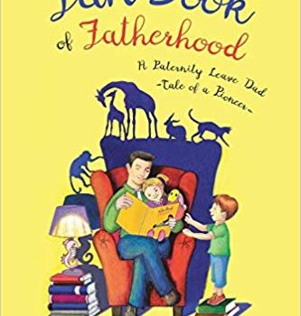 The Fun Book of Fatherood: A Paternity Leave Dad - Tale of a Pioneer