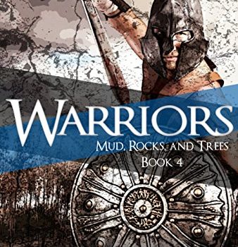 Warriors (Mud, Rock and Trees Book Four)